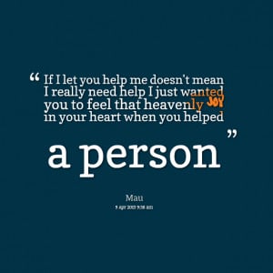 Quotes Picture: if i let you help me doesn't mean i really need help i ...