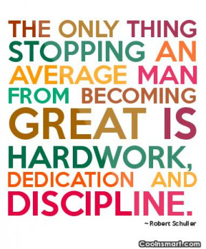 Discipline Quote: The only thing stopping an average man...