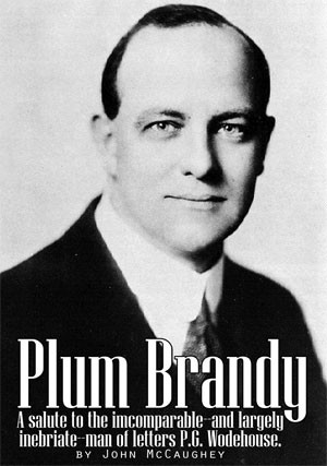 Wodehouse— ”Plum” to his friends—is arguably the 20th ...