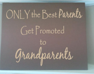 ... sign w vinyl quote Only the best parents get promoted to grandparents