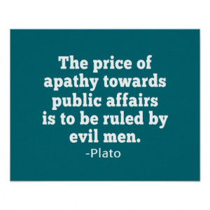 Plato Quote on Apathy towards Politics Poster