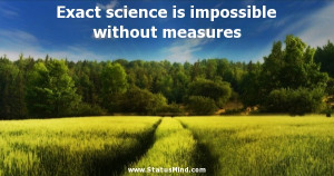 Exact science is impossible without measures - Dmitri Ivanovich ...