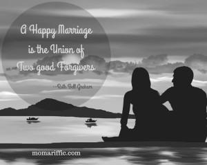 ... marriage is the union of two good forgivers.–Author Ruth Bell Graham