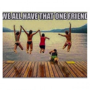 All Have That One Friend Funny Tumblr Pictures