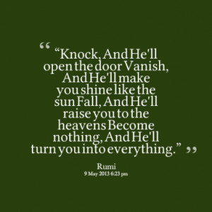 Knock, And He'll open the door Vanish, And He'll make you shine like ...