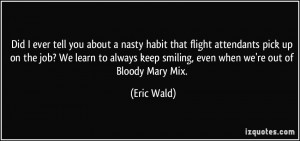Did I ever tell you about a nasty habit that flight attendants pick up ...