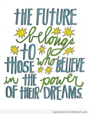 Future Quote: The future belongs to those who believe...