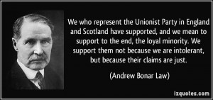 the Unionist Party in England and Scotland have supported, and we mean ...