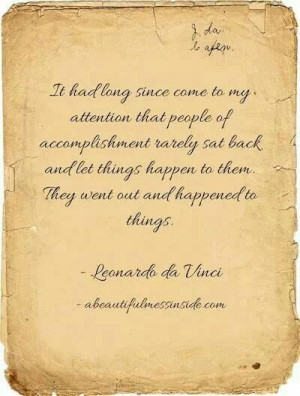 People of accomplishment rarely sat back and let things happen to them ...