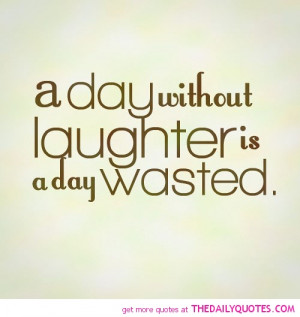 day-without-laughter-wasted-life-quotes-sayings-pictures.jpg