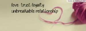 love + trust +loyalty = unbreakable relationship . , Pictures ...