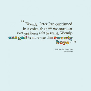 Quotes Picture: “wendy, peter pan continued in a voice that no woman ...