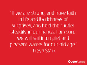 If we are strong, and have faith in life and its richness of surprises ...