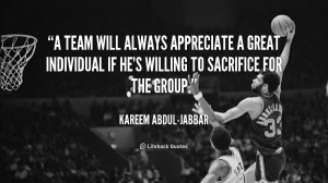 team will always appreciate a great individual if he’s willing to ...