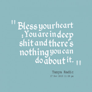Quotes Picture: bless your heart : you are in deep beeeeeep and there ...