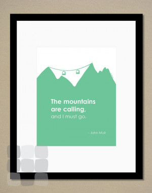 The mountains are calling... - John Muir Quote - 8x10 - Typography ...