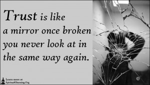 Home > Trust quotes > Trust is like a mirror once broken you never ...