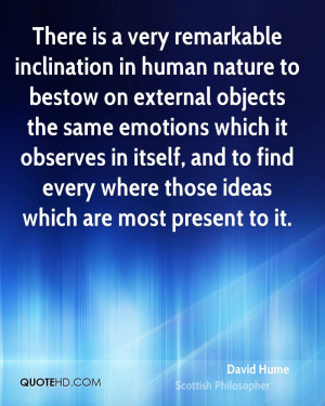 There is a very remarkable inclination in human nature to bestow on ...