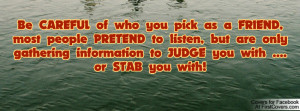 ... only gathering information to JUDGE you with .... or STAB you with