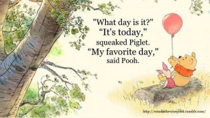 The Tao of Pooh.. One of my favorite books and sayings of all time