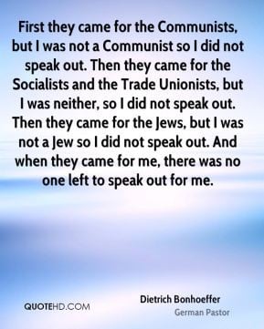 First they came for the Communists, but I was not a Communist so I did ...