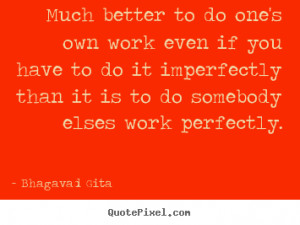 Bhagavad Gita picture quotes - Much better to do one's own work even ...