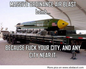 Massive ordinance air blast bomb democracy quote
