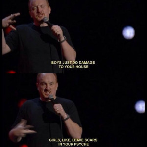 Louie CK on kids: Boys just do damage to your house. Girls, Like ...