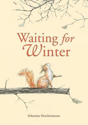 ... favorite winter books, Waiting for Winter , by Sebastian Meschenmoser