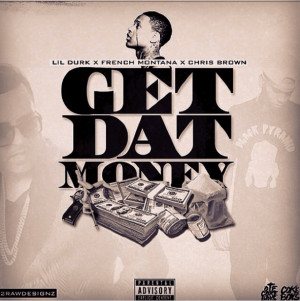 Lil Durk, Chris Brown & French Montana “Get Dat Money” Single ...