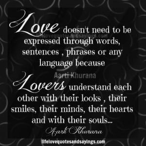 Love doesn’t need to be expressed through words, sentences , phrases ...