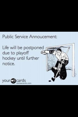 Hockey playoffs...delay fire season. I have to watch hockey playoffs!