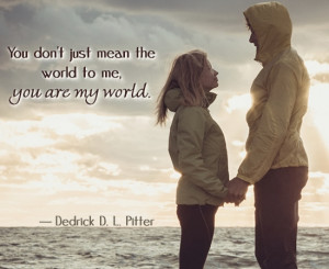 You Mean the World to Me' Quotes and Sayings