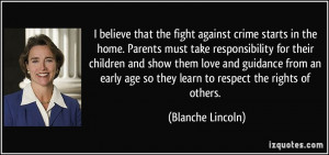 believe that the fight against crime starts in the home. Parents ...