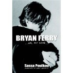 BRYAN FERRY: ...Oh, my love... book cover