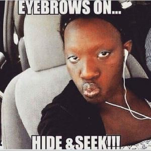 Eyebrows on...Hide & seek!!!