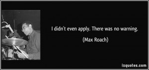 More Max Roach Quotes