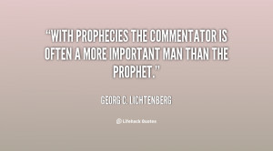 With prophecies the commentator is often a more important man than the ...