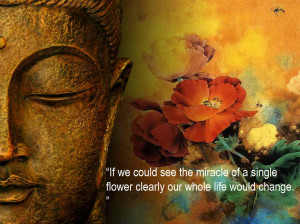 ... Quote Image : If we could see the miracle of a single flower clearly