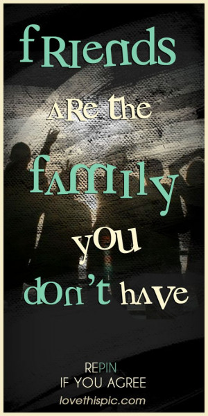 Friends quotes family quote friends truth friendships like family ...