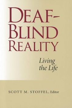 Deaf-Blind Reality: Living the Life explores what life is really like ...