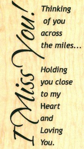 miss you! Thinkin' of you across the miles... Holdin' you close to ...