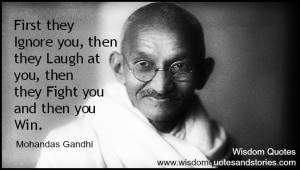 Mahatma Gandhi Quotes First They Ignore You First they ignore you,