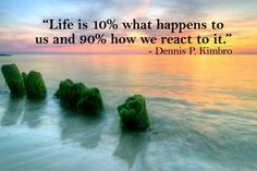life-is-10-what-happens-to-you-and-90-how-you-react-to-it-44.jpg