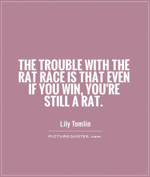 ... -the-rat-race-is-that-even-if-you-win-youre-still-a-rat-quote-1.jpg