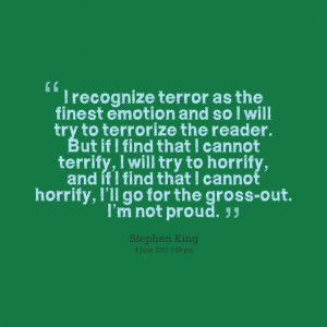 Recognize Terror As The Finest Emotion And So I Will Try To ...