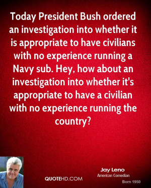 Today President Bush ordered an investigation into whether it is ...