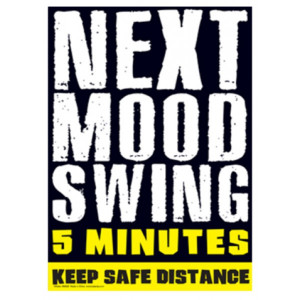 Next Mood Swing Metal Sign