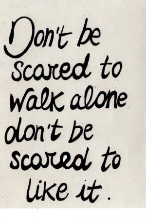 scared walk alone like framed quote 8 like enjoy lyrics alone scared ...