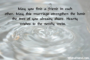 May you find a friend in each other. May this marriage strengthen the ...